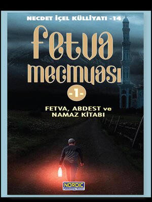 cover image of Fetva Mecmuası -1 Fetva, Abdest ve Namazlar Kitabı (Necdet İÇEL Külliyatı -14)